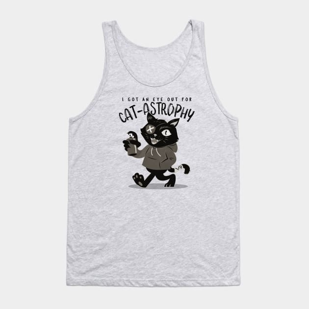 I Got An Eye Out For Catastrophy Tank Top by TeachUrb